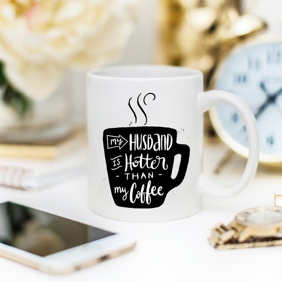 11oz Coffee Mug - My Husband Is Hotter Than My Coffee