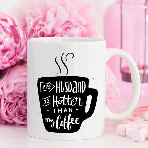 11oz Coffee Mug - My Husband Is Hotter Than My Coffee